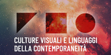 CULTURE VISUALI E LINGUAGGI DELLA CONTEMPORANEITÀ.